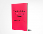 The Little Red (white and blue) Book of the 2nd American Revolution
